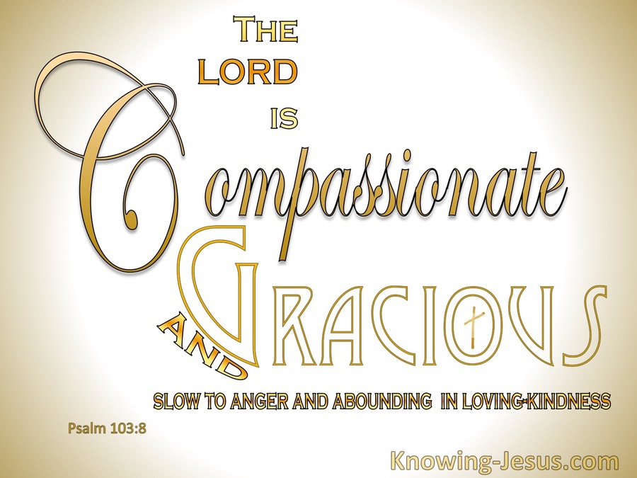 Psalm 103:8 The Lord Is Compassionate And Gracious (gold)